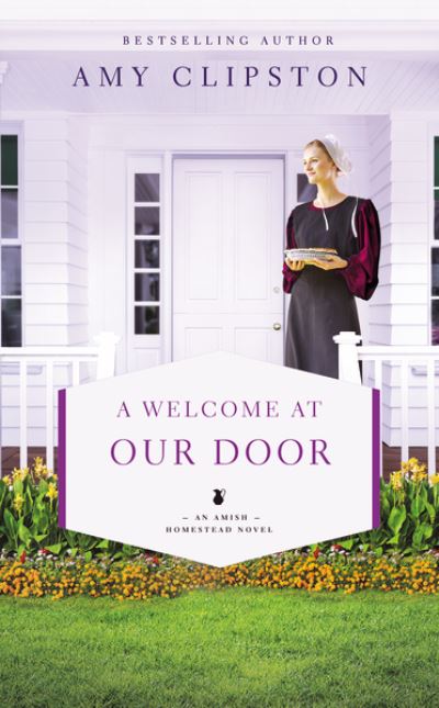 A Welcome at Our Door - An Amish Homestead Novel - Amy Clipston - Książki - Zondervan - 9780310363880 - 29 kwietnia 2021