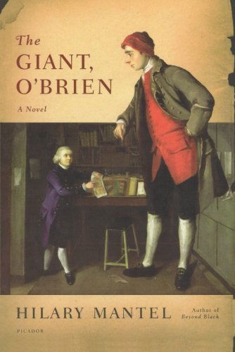 The Giant, O'brien: a Novel - Hilary Mantel - Books - Picador - 9780312426880 - June 12, 2007