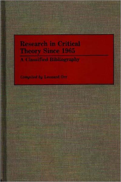 Cover for Leonard Orr · Research in Critical Theory Since 1965: A Classified Bibliography - Bibliographies and Indexes in World Literature (Hardcover Book) (1989)