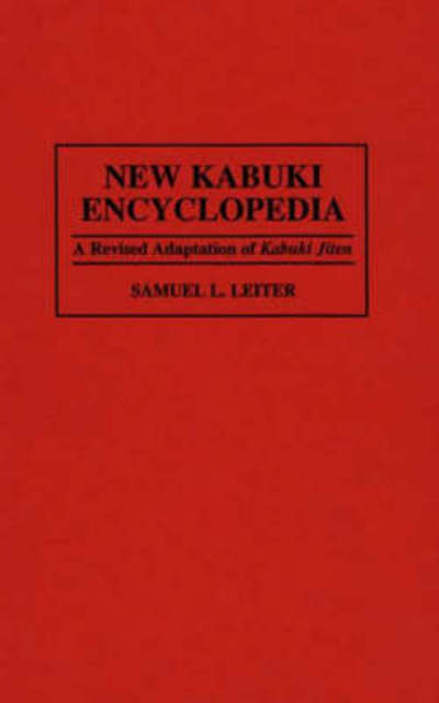 Cover for Samuel Leiter · New Kabuki Encyclopedia: A Revised Adaptation of UKabuki Jiten (Hardcover Book) [2 Revised edition] (1997)