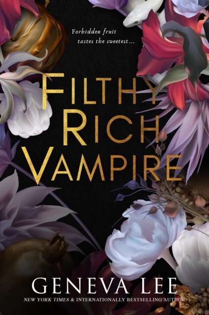 Cover for Geneva Lee · Filthy Rich Vampire: Twilight meets Gossip Girl in this totally addictive and steamy vampire romance (Paperback Book) (2023)