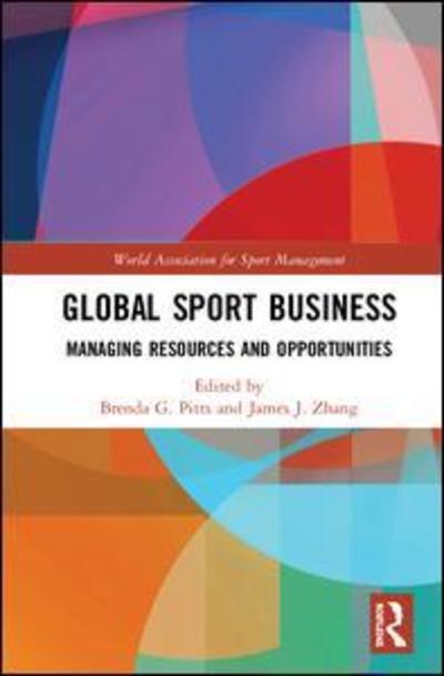 Cover for Global Sport Business: Managing Resources and Opportunities - World Association for Sport Management Series (Hardcover Book) (2019)