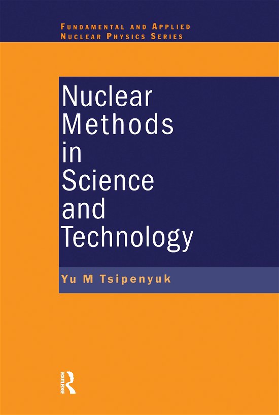 Cover for Tsipenyuk, Yuri M. (Russian Academy of Sciences, Moscow, Russia) · Nuclear Methods in Science and Technology - Series in Fundamental and Applied Nuclear Physics (Paperback Book) (2019)