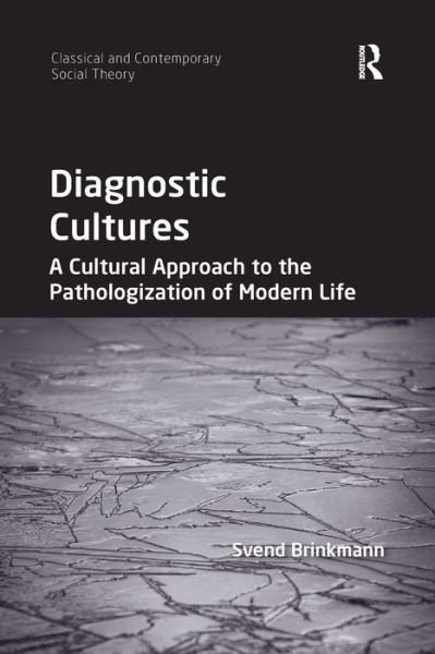 Cover for Svend Brinkmann · Diagnostic Cultures: A Cultural Approach to the Pathologization of Modern Life - Classical and Contemporary Social Theory (Pocketbok) (2020)