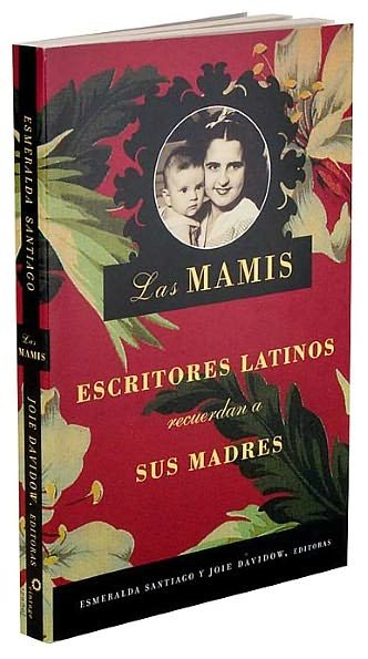 Cover for Esmeralda Santiago · Las Mamis: Escritores Latinos Recuerdan a Sus Madres = Mothers (Paperback Bog) (2001)