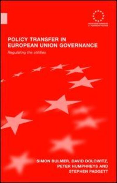 Cover for Simon Bulmer · Policy Transfer in European Union Governance: Regulating the Utilities - Routledge Advances in European Politics (Gebundenes Buch) (2007)