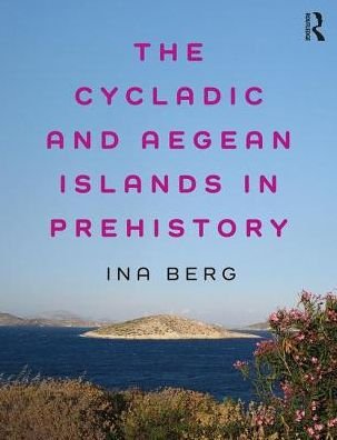 Cover for Ina Berg · The Cycladic and Aegean Islands in Prehistory (Paperback Book) (2019)