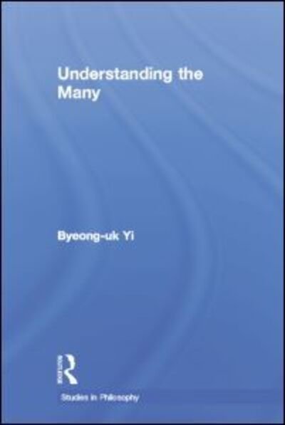 Cover for Byeong-uk Yi · Understanding the Many - Studies in Philosophy (Pocketbok) (2014)