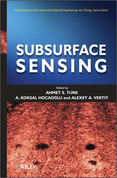 Cover for Ahmet S. Turk · Subsurface Sensing - Wiley Series in Microwave and Optical Engineering (Hardcover Book) (2011)