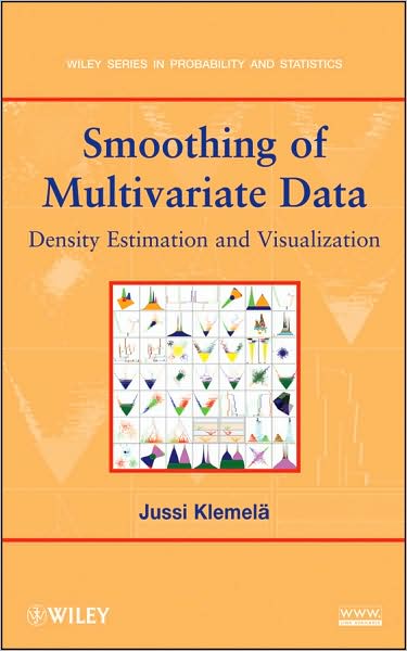 Cover for Klemela, Jussi Sakari (University of Oulu, Finland) · Smoothing of Multivariate Data: Density Estimation and Visualization - Wiley Series in Probability and Statistics (Hardcover Book) (2009)