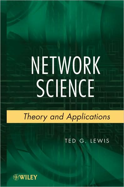 Cover for Lewis, Ted G. (Naval Post Graduate School, Monterey, California) · Network Science: Theory and Applications (Hardcover Book) (2009)
