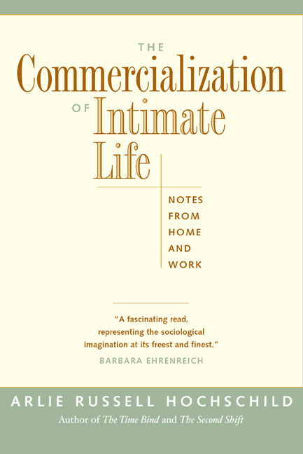 The Commercialization of Intimate Life: Notes from Home and Work - Arlie Russell Hochschild - Bøger - University of California Press - 9780520214880 - 24. april 2003