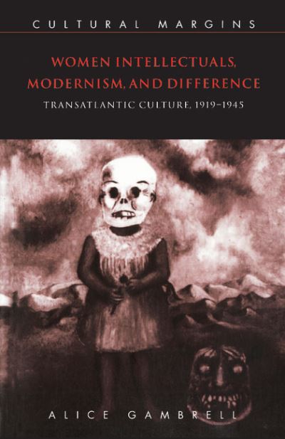 Cover for Gambrell, Alice (University of Southern California) · Women Intellectuals, Modernism, and Difference: Transatlantic Culture, 1919–1945 - Cultural Margins (Pocketbok) (1997)