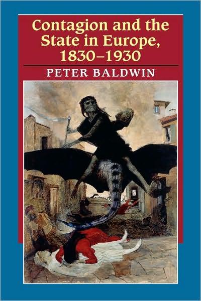 Cover for Baldwin, Peter (University of California, Los Angeles) · Contagion and the State in Europe, 1830-1930 (Hardcover Book) (1999)