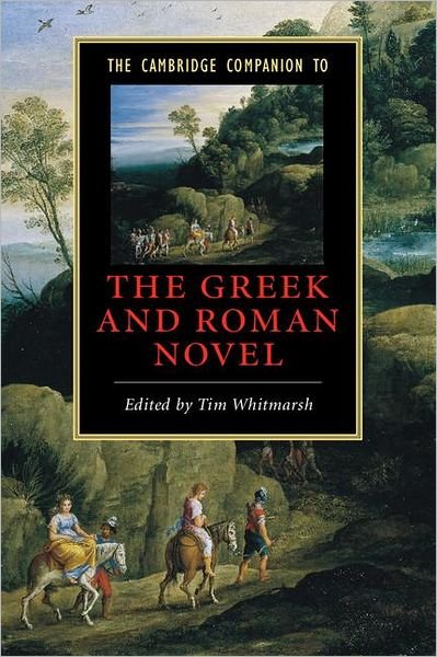 Cover for Tim Whitmarsh · The Cambridge Companion to the Greek and Roman Novel - Cambridge Companions to Literature (Paperback Bog) (2008)