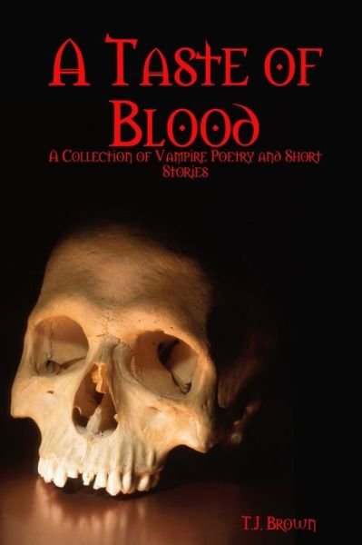 Taste of Blood - Tim Brown - Bøger - Lulu Press, Inc. - 9780557494880 - 29. maj 2010