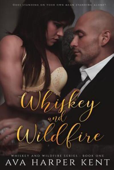 Cover for Ava Harper Kent · Whiskey and Wildfire - Whiskey and Wildfire (Taschenbuch) (2019)