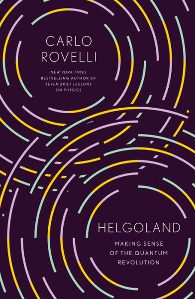 Cover for Carlo Rovelli · Helgoland Making Sense of the Quantum Revolution (Inbunden Bok) (2021)