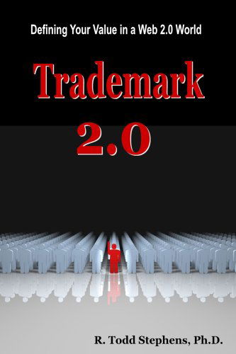 Cover for Todd Stephens · Trademark 2.0: Defining Your Value in the Web 2.0 World (Pocketbok) (2007)