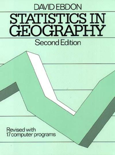 Cover for Ebdon, David (University of Nottingham) · Statistics in Geography: A Practical Approach - Revised with 17 Programs (Paperback Bog) (1985)