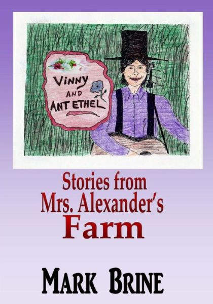 Cover for Mark Brine · Vinny and Ant Ethel: Stories from Mrs. Alexander's Farm (Paperback Book) (2015)