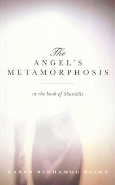 Cover for Karen Ruimy · The Angel's Metamorphosis (Paperback Book) (2010)