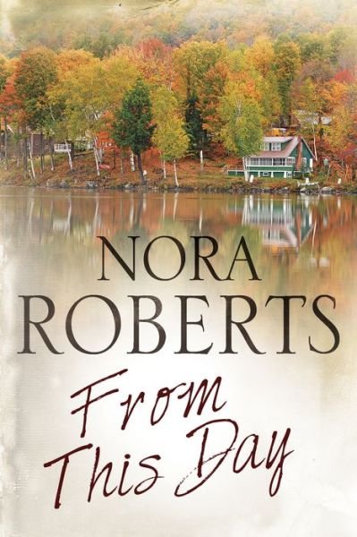 From This Day - Nora Roberts - Bücher - Canongate Books - 9780727886880 - 30. November 2016