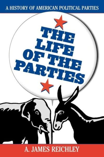 Cover for A.James Reichley · The Life of the Parties: A History of American Political Parties (Paperback Book) [Subsequent edition] (2000)