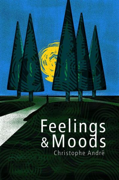 Feelings and Moods - Andre, Christophe (University of Paris X, Nanterre) - Livros - John Wiley and Sons Ltd - 9780745651880 - 5 de novembro de 2012