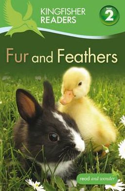 Cover for Claire Llewellyn · Kingfisher Readers: Fur and Feathers (Level 2: Beginning to Read Alone) - Kingfisher Readers (Paperback Book) (2012)