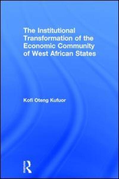 Cover for Kofi Oteng Kufuor · The Institutional Transformation of the Economic Community of West African States (Hardcover Book) [New edition] (2006)