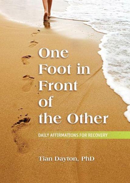 Cover for Tian Dayton · One Foot in Front of the Other: Daily Affirmations for Recovery (Paperback Book) (2013)