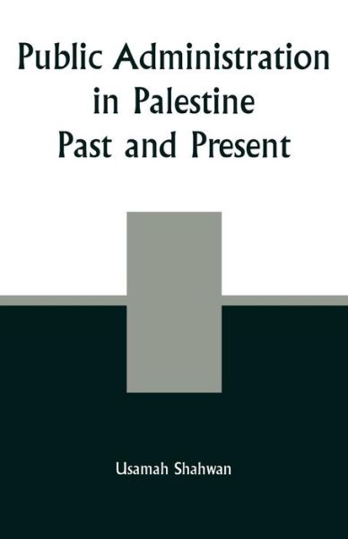 Cover for Usamah Shahwan · Public Administration in Palestine: Past and Present (Paperback Book) (2003)