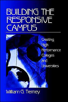 Cover for William G. Tierney · Building the Responsive Campus: Creating High Performance Colleges and Universities (Paperback Book) (1999)