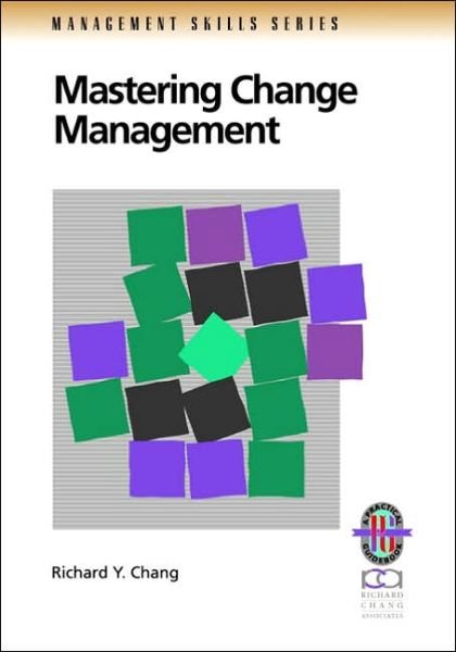 Cover for Richard Y. Chang · Mastering Change Management: A Practical Guide to Turning Obstacles into Opportunities (Paperback Book) (1999)