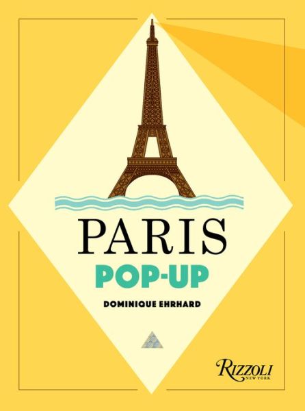 Paris Pop-up - Dominique Erhard - Kirjat - Universe Publishing - 9780789336880 - tiistai 3. maaliskuuta 2020