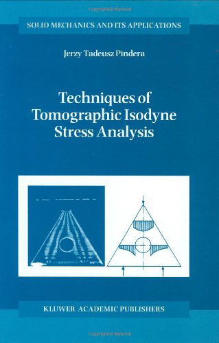 Techniques of Tomographic Isodyne Stress Analysis - Solid Mechanics and Its Applications - A. Pindera - Books - Springer - 9780792363880 - August 31, 2000