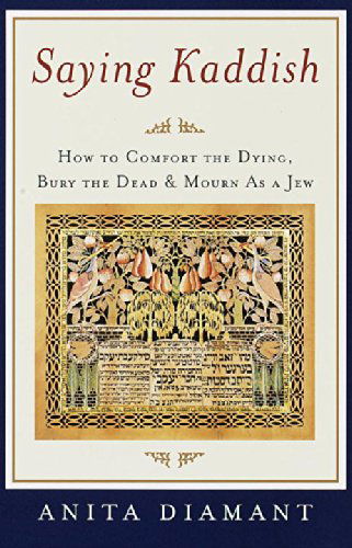 Cover for Anita Diamant · Saying Kaddish: How to Comfort the Dying, Bury the Dead, and Mourn as a Jew (Taschenbuch) (1999)