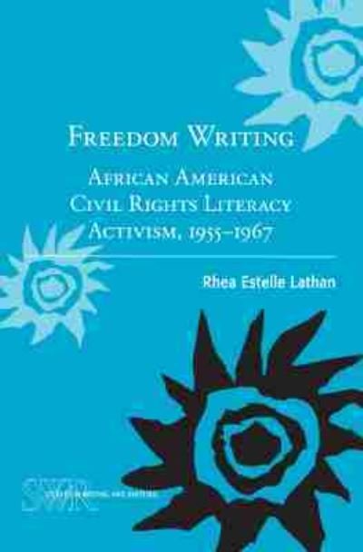 Cover for Rhea Estelle Lathan · Freedom Writing: African American Civil Rights Literacy Activism, 1955-1967 - Studies in Writing and Rhetoric (Paperback Bog) (2015)
