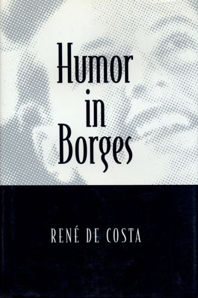 Cover for Rene De Costa · Humor in Borges - Humor in Life and Letters Series (Hardcover Book) (2000)