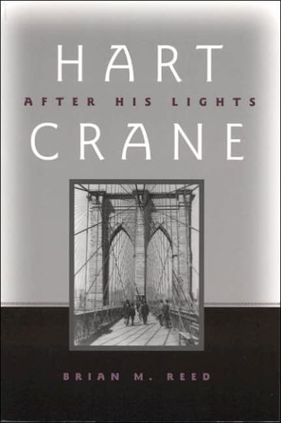Cover for Brian Reed · Hart Crane: After His Lights (Gebundenes Buch) (2006)