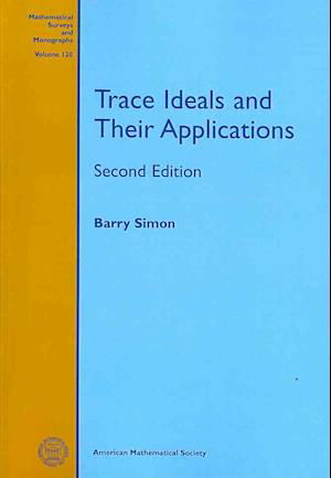 Trace Ideals and Their Applications (Mathematical Surveys and Monographs) - Mathematical Surveys and Monographs - Simon - Books - American Mathematical Society - 9780821849880 - January 30, 2005