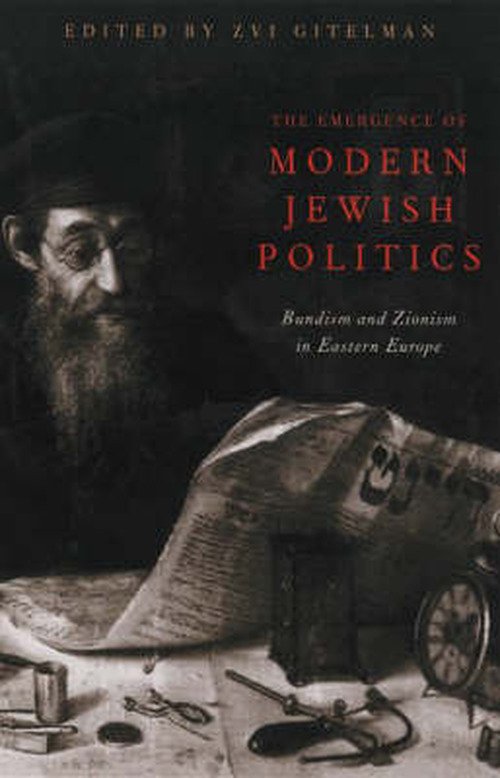 Cover for Zvi Y. Gitelman · The Emergence of Modern Jewish Politics: Bundism and Zionism in Eastern Europe - Pitt Series in Russian and East European Studies (Gebundenes Buch) (2002)