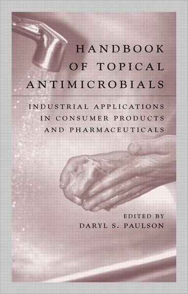 Cover for Daryl S. Paulson · Handbook of Topical Antimicrobials: Industrial Applications in Consumer Products and Pharmaceuticals (Hardcover Book) (2002)