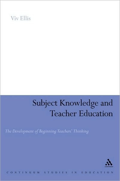 Cover for Viv Ellis · Subject Knowledge and Teacher Education: the Development of Beginning Teachers' Thinking (Paperback Book) (2009)