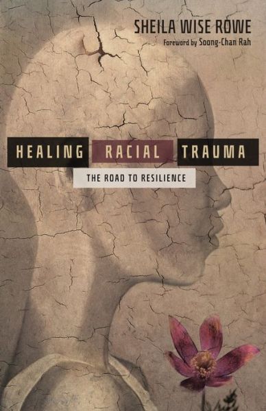 Cover for Sheila Wise Rowe · Healing Racial Trauma – The Road to Resilience (Paperback Book) (2020)