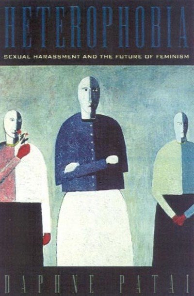 Heterophobia: Sexual Harassment and the Future of Feminism - American Intellectual Culture - Daphne Patai - Livros - Rowman & Littlefield - 9780847689880 - 28 de junho de 2000