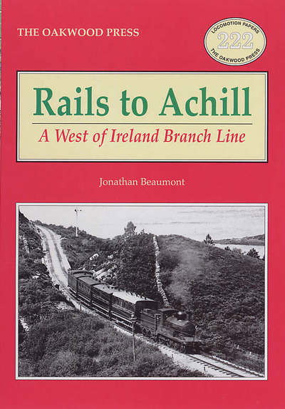 Rails to Achill: A West of Ireland Branch Line - Locomotion Papers - Jonathan Beaumont - Books - Stenlake Publishing - 9780853615880 - June 29, 2002