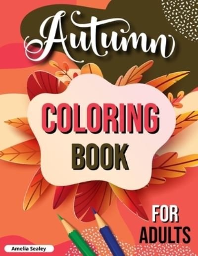 Cover for Amelia Sealey · Autumn Coloring Book for Adults (Bok) (2021)