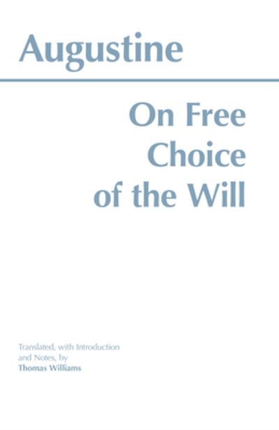 On Free Choice of the Will - Hackett Classics - Augustine - Boeken - Hackett Publishing Co, Inc - 9780872201880 - 1 oktober 1993